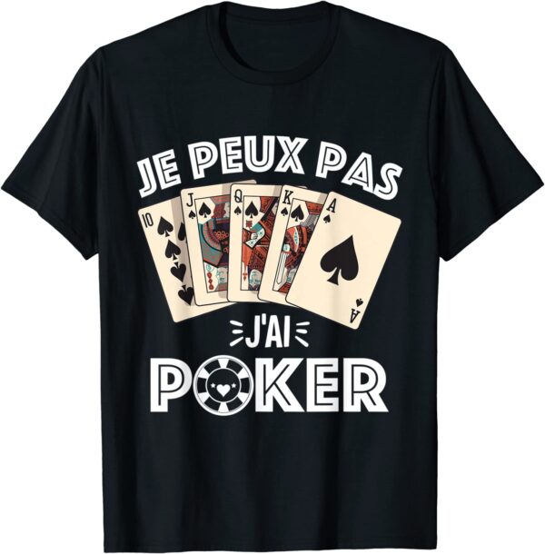 je peux pas jai poker cadeau de joueur de poker t shirt 2